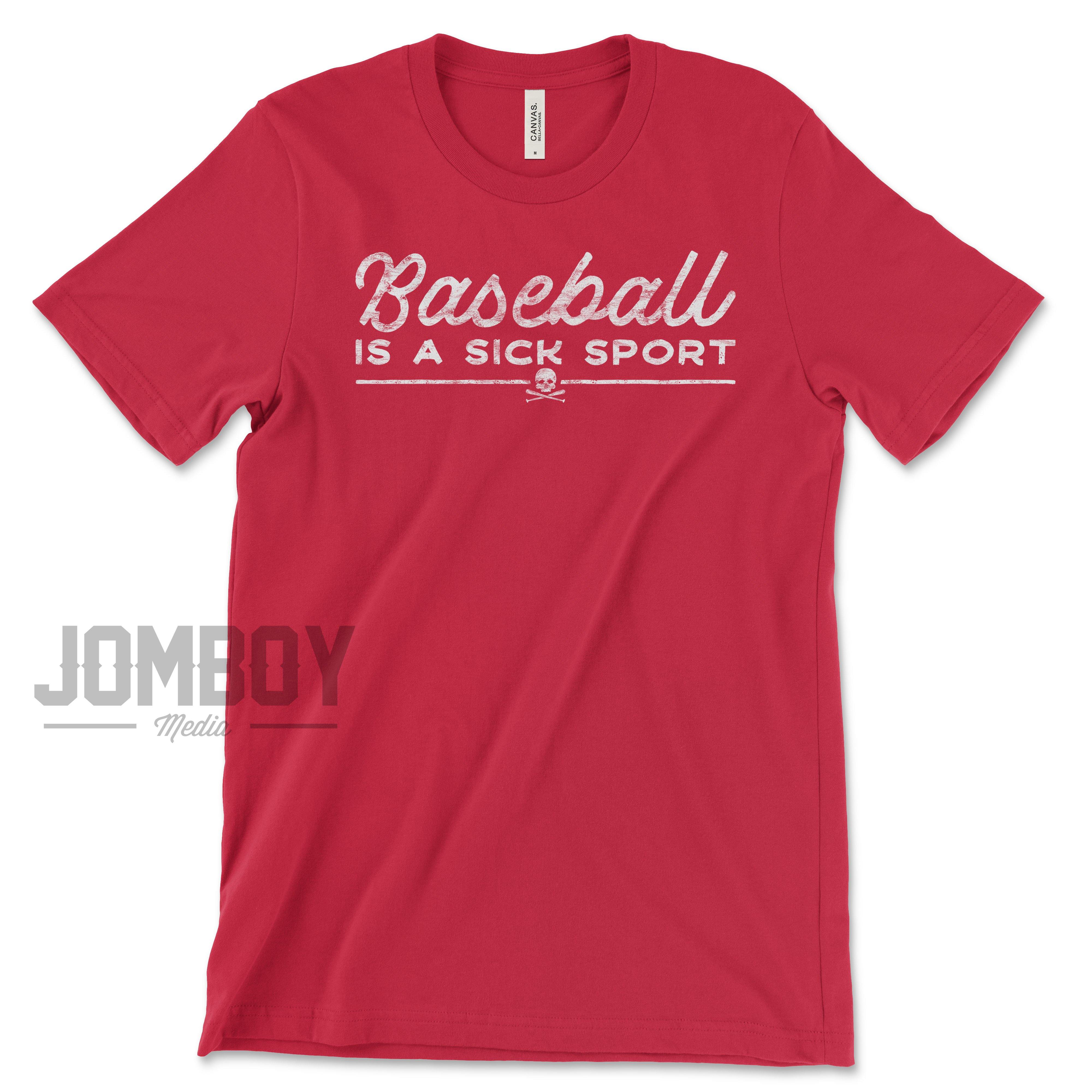 Baseball Is A Sick Sport | T-Shirt