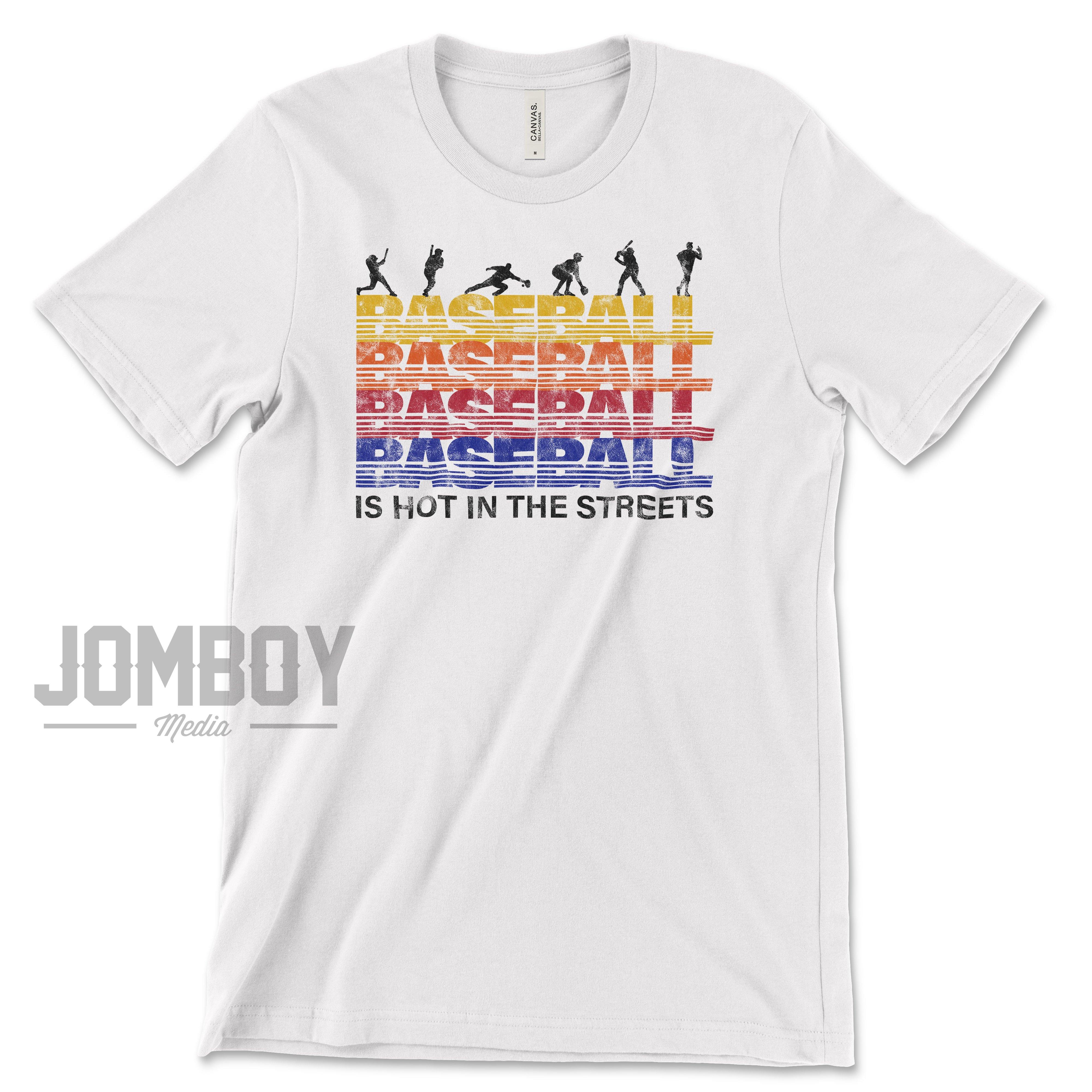 Baseball Is Hot In The Streets | T-Shirt