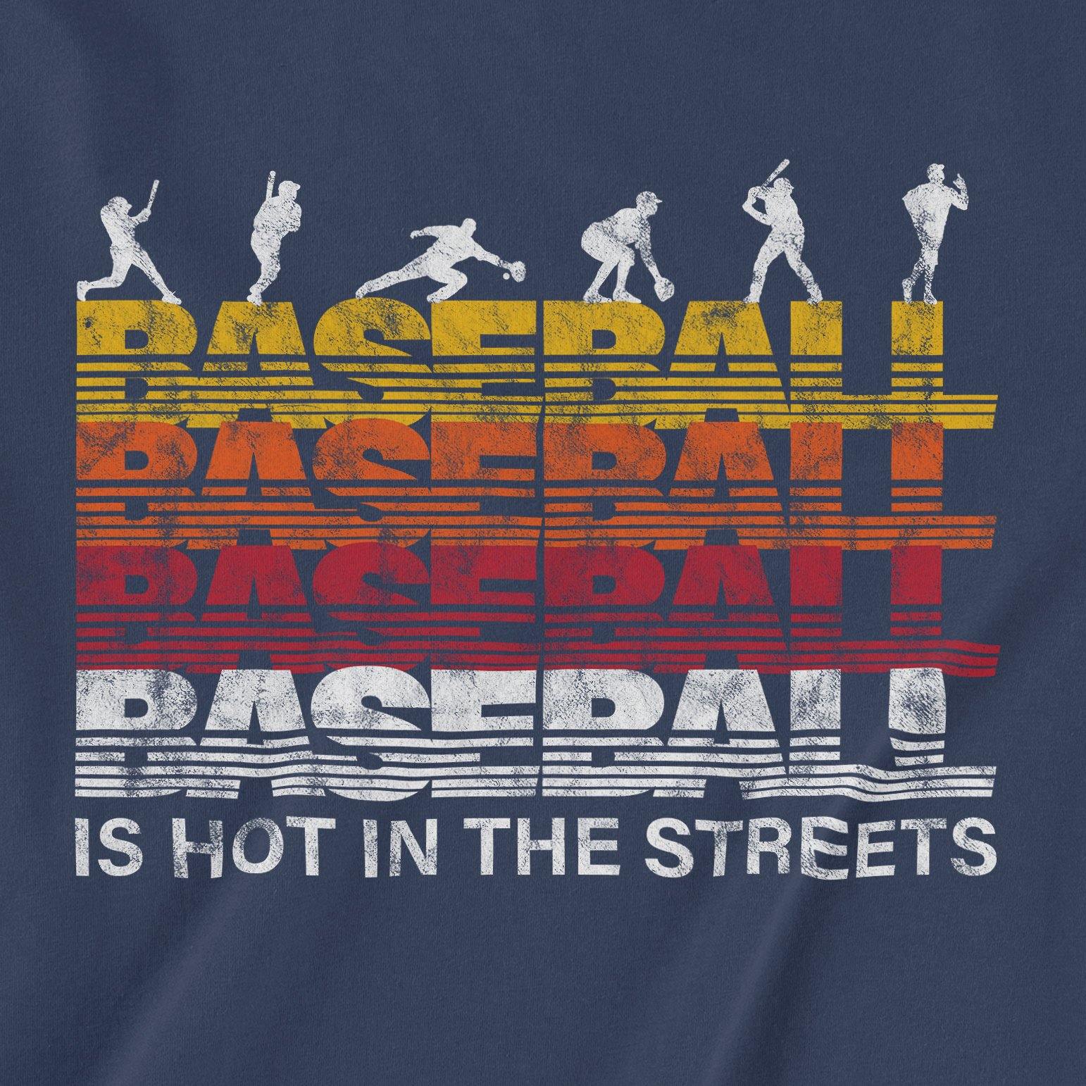 Baseball Is Hot In The Streets | T-Shirt