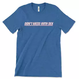 Don't Mess With Dex | T-Shirt